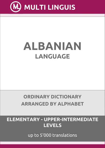 Albanian Language (Alphabet-Arranged Ordinary Dictionary, Levels A1-B2) - Please scroll the page down!